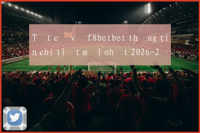 Tất cả về f8betbet thông tin chi tiết mới nhất 2026