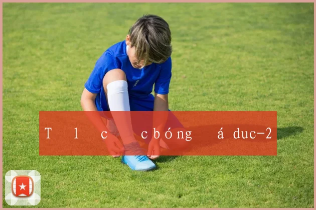 Tỉ lệ cược bóng đá duc