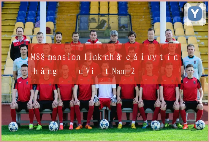 M88 mansion link nhà cái uy tín hàng đầu Việt Nam