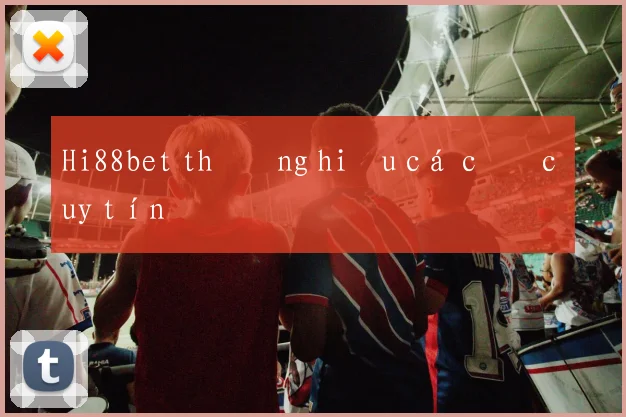 Hi88bet thương hiệu cá cược uy tín
