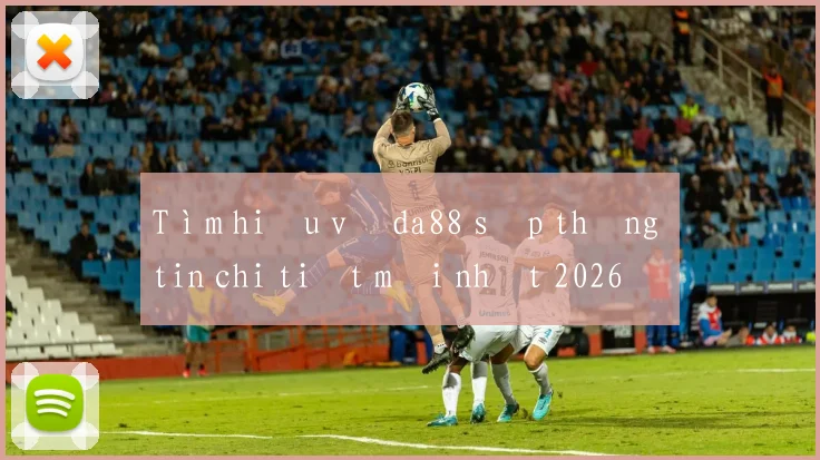 Tìm hiểu về da88 sập thông tin chi tiết mới nhất 2026