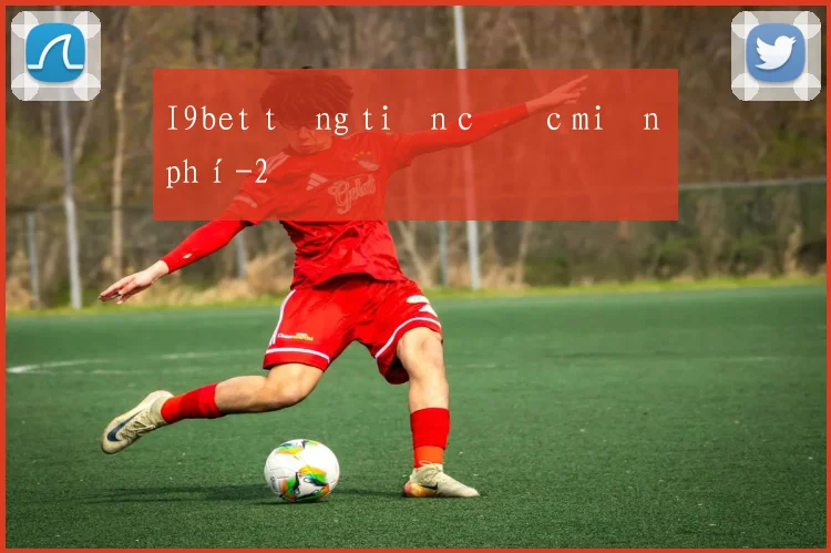 I9bet tặng tiền cược miễn phí